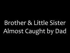 Brother & Horny Step-Sister Almost Caught by Dad