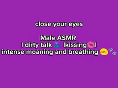 Dirty talk, kissing. Asmr man, intense moaning and sexy breathing