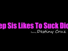 Destiny Cruz - Step Sis Likes To Blowing Dicks